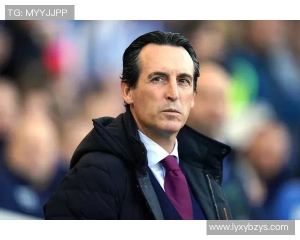 维拉在埃梅里带领下英超连胜七场跃升至欧冠区展现强劲实力